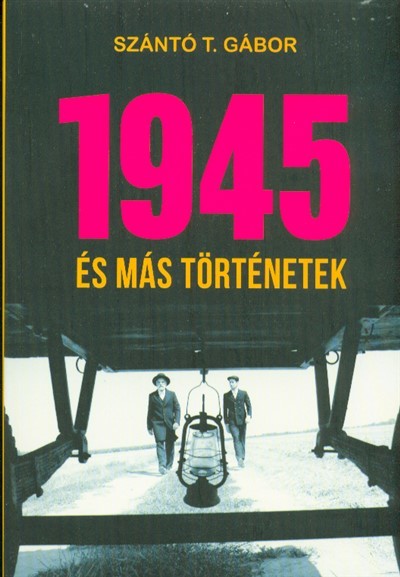 1945 és más történetek