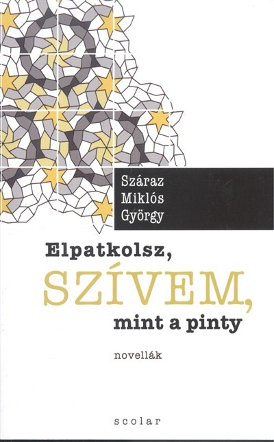 Elpatkolsz, szívem, mint a pinty /Novellák