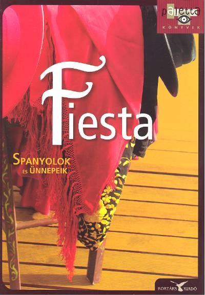 Fiesta - Spanyolok és ünnepeik