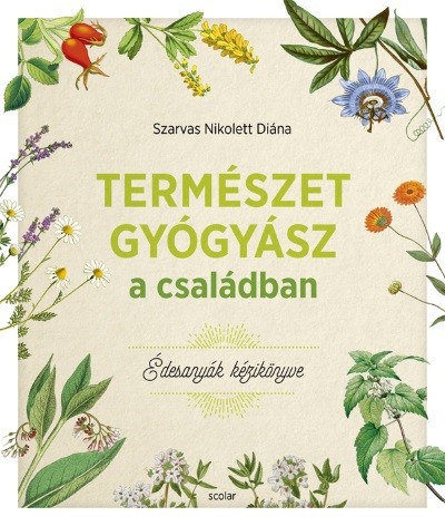 Természetgyógyász a családban - Édesanyák kézikönyve