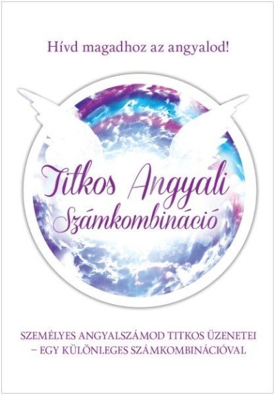 TITKOS ANGYALI SZÁMKOMBINÁCIÓ /ANGYALI ÚTMUTATÁS MINDEN NAPRA