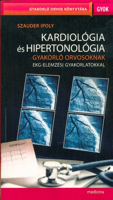 Kardiológia és hipertonológia gyakorló orvosoknak EKG-elemzési gyakorlatokkal