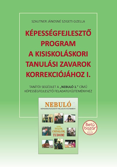 Képességfejlesztő program a kisiskoláskori tanulási zavarok korrekciójához I.