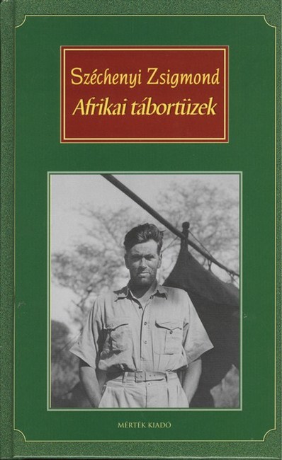 AFRIKAI TÁBORTÜZEK /VADÁSZNAPLÓ-KIVONATOK 1932-1934
