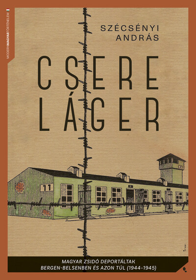 Csereláger - Magyar zsidó deportáltak Bergen-Belsenben és azon túl (1944-1945)