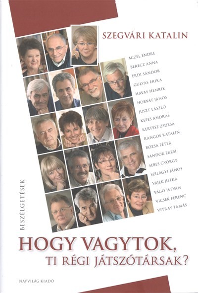 HOGY VAGYTOK, TI RÉGI JÁTSZÓTÁRSAK? /BESZÉLGETÉSEK