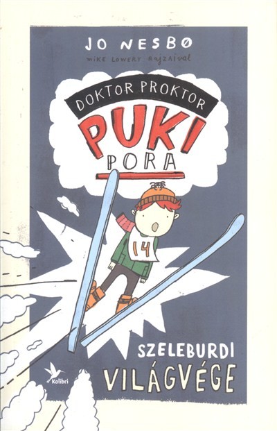 Szeleburdi világvége /Doktor Proktor pukipora 3.
