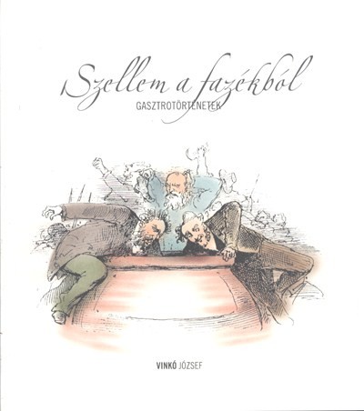 SZELLEM A FAZÉKBÓL /GASZTROTÖRTÉNETEK