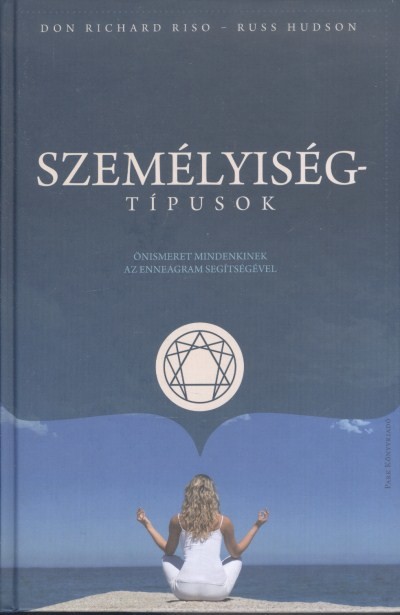 SZEMÉLYISÉGTÍPUSOK /ÖNISMERET MINDENKINEK AZ ENNEAGRAM SEGÍTSÉGÉVEL
