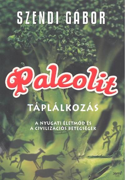 Paleolit táplálkozás /A nyugati életmód és a civilizációs betegségek