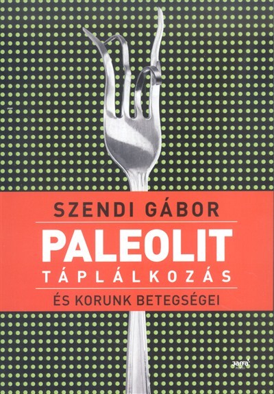 PALEOLIT TÁPLÁLKOZÁS ÉS KORUNK BETEGSÉGEI