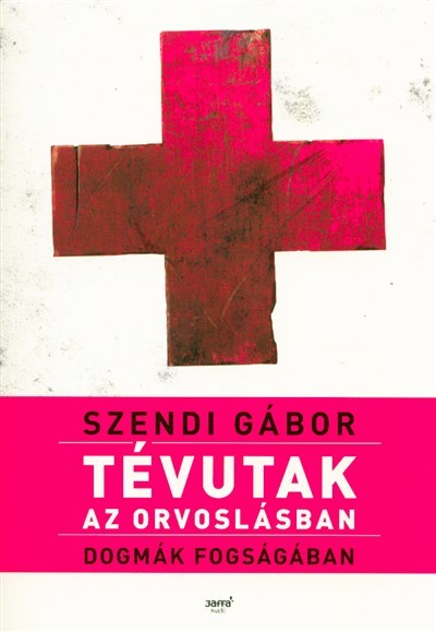 Tévutak az orvoslásban - Dogmák fogságában