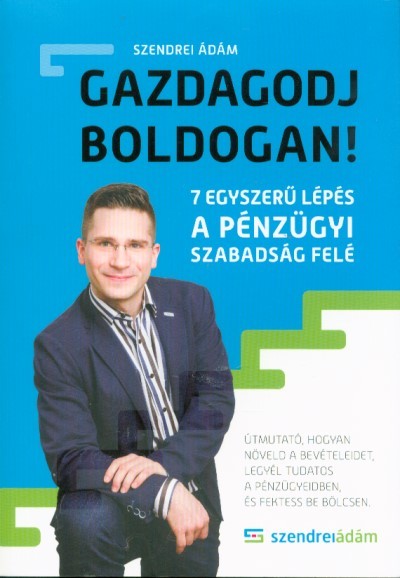Gazdagodj boldogan! - 7 egyszerű lépés a pénzügyi szabadság felé