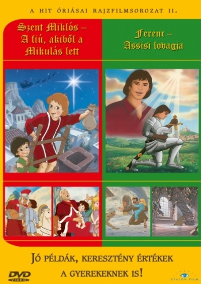 SZENT MIKLÓS, A FIÚ, AKIBŐL A MIKULÁS LETT - FERENC, ASSISI LOVAGJA /A HIT ÓRIÁSAI RAJZFILMSOROZAT I