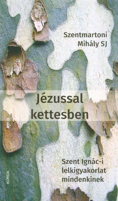 Jézussal kettesben /Szent Ignác-i lelkigyakorlat mindenkinek