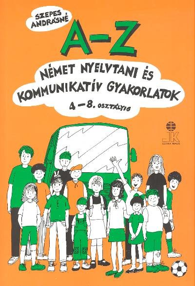 A-Z NÉMET NYELVTANI ÉS KOMMUNIKATÍV GYAKORLATOK /LX-0054