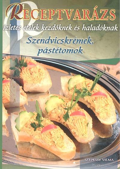 SZENDVICSKRÉMEK, PÁSTÉTOMOK /RECEPTVARÁZS 50.
