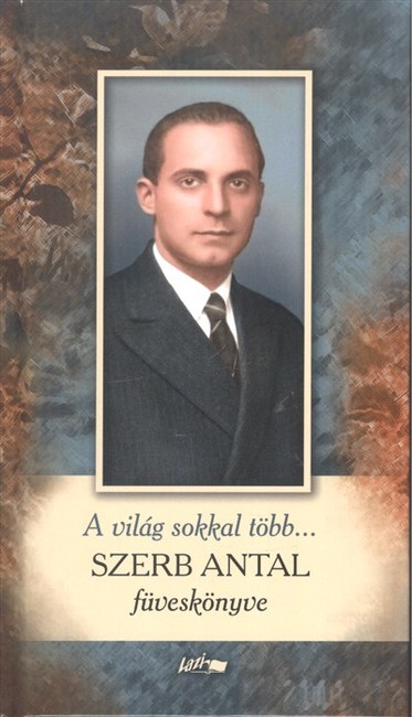 A világ sokkal több... - Szerb Antal füveskönyve