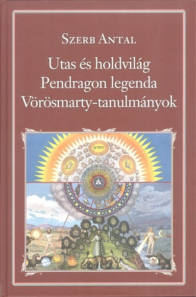 UTAS ÉS HOLDVILÁG - PENDRAGON LEGENDA - VÖRÖSMARTY-TANULMÁNYOK /NEMZETI KÖNYVTÁR 37.