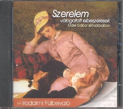 SZERELEM /VÁLOGATOTT ELBESZÉLÉSEK /IRODALMI FÜLBEVALÓ
