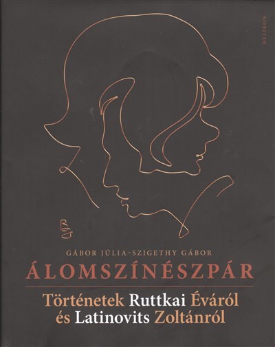 ÁLOMSZÍNÉSZPÁR /TÖRTÉNETEK RUTTKAI ÉVÁRÓL ÉS LATINOVITS ZOLTÁNRÓL