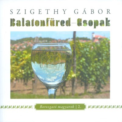 Balatonfüred-Csopak /Borozgató magyarok 2.