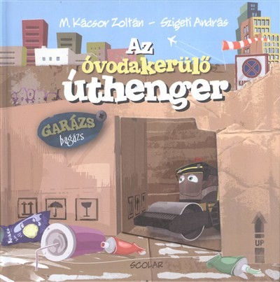 Az óvodakerülő úthenger /Garázs Bagázs 4.