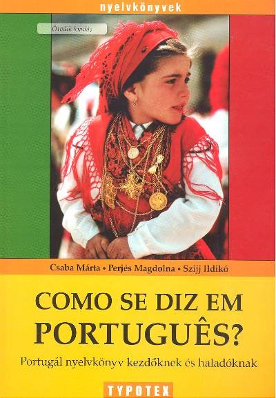Como se diz em portugues? (5. kiadás) /Portugál nyelvkönyv kezdőknek és haladóknak