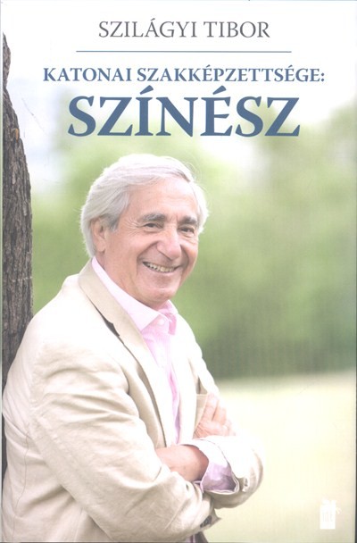 KATONAI SZAKKÉPZETTSÉGE: SZÍNÉSZ