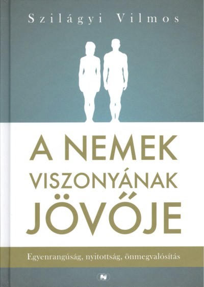 A nemek viszonyának jövője /egyenrangúság, nyitottság, önmegvalósítás