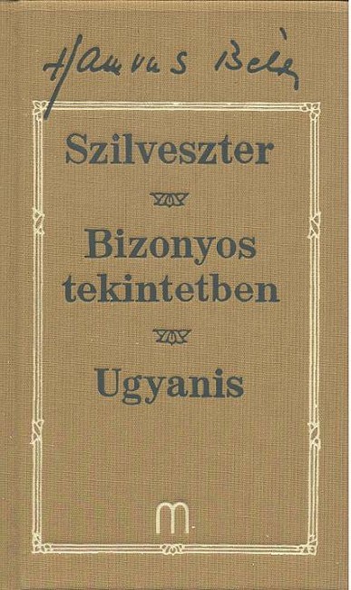 SZILVESZTER-BIZONYOS TEKINTETBEN-UGYANIS /HAMVAS BÉLA 2.