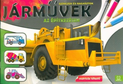 Járművek az építkezésen /Színezek és ragasztok