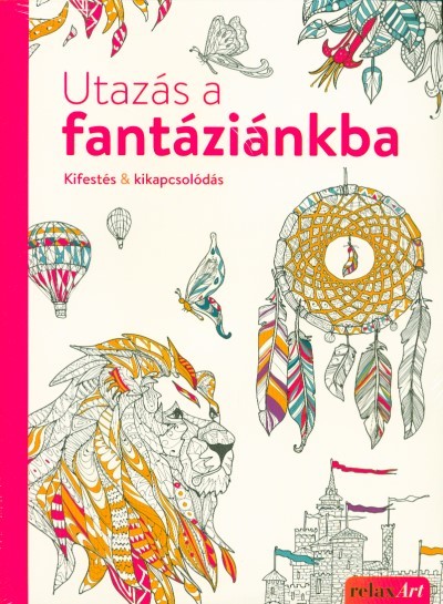 UTAZÁS A FANTÁZIÁNKBA /KIFESTÉS & KIKAPCSOLÓDÁS