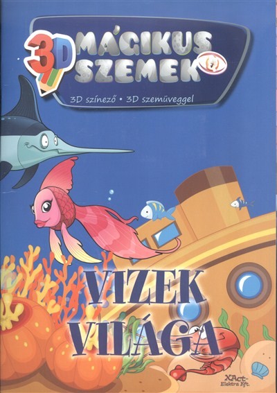  VIZEK VILÁGA /3D MÁGIKUS SZEMEK - 3D SZÍNEZŐ 