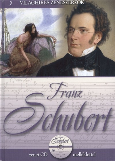 FRANZ SCHUBERT /VILÁGHÍRES ZENESZERZŐK 9. + ZENEI CD MELLÉKLETTEL