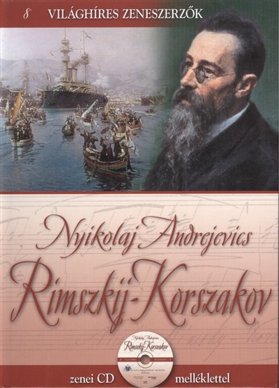 RIMSZKIJ-KORSZAKOV /VILÁGHÍRES ZENESZERZŐK 8. + ZENEI CD MELLÉKLETTEL