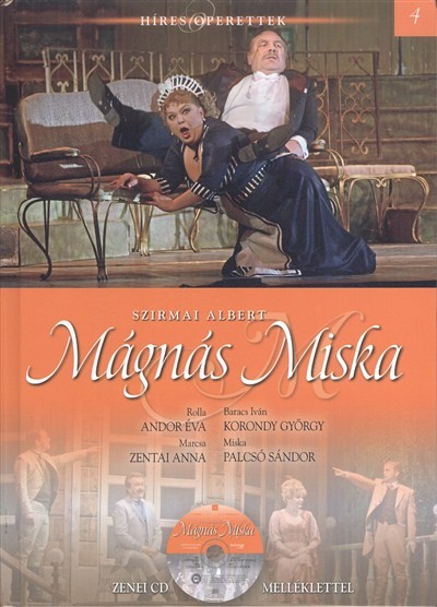 MÁGNÁS MISKA /HÍRES OPERETTEK 04. + ZENEI CD MELLÉKLETTEL