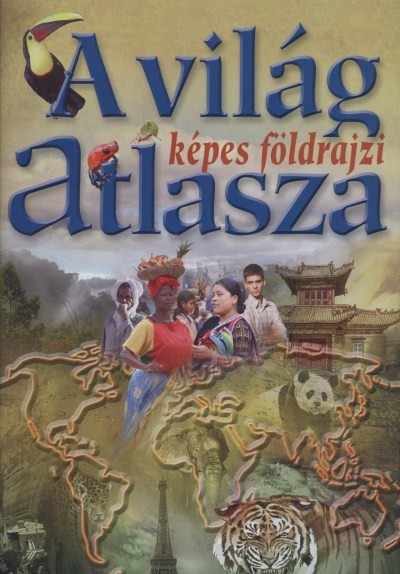 A VILÁG KÉPES FÖLDRAJZI ATLASZA