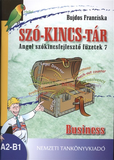SZÓ-KINCS-TÁR ANGOL SZÓKINCSFEJLESZTŐ FÜZETEK 7. /BUSINESS A2-B1