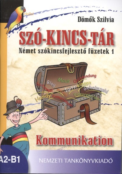 SZÓ-KINCS-TÁR /KOMMUNIKATION /NÉMET SZÓKINCSFEJLESZTŐ FÜZETEK 1.
