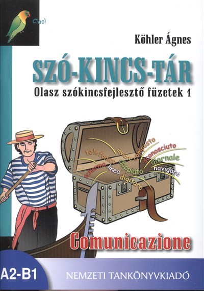 SZÓ-KINCS-TÁR OLASZ SZÓKINCSFEJLESZTŐ FÜZETEK 1. /COMUNICAZIONE