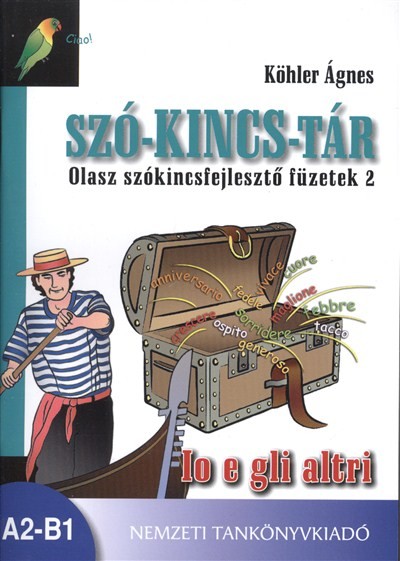 SZÓ-KINCS-TÁR OLASZ SZÓKINCSFEJLESZTŐ FÜZETEK 1. /IO E GLI ALTRI