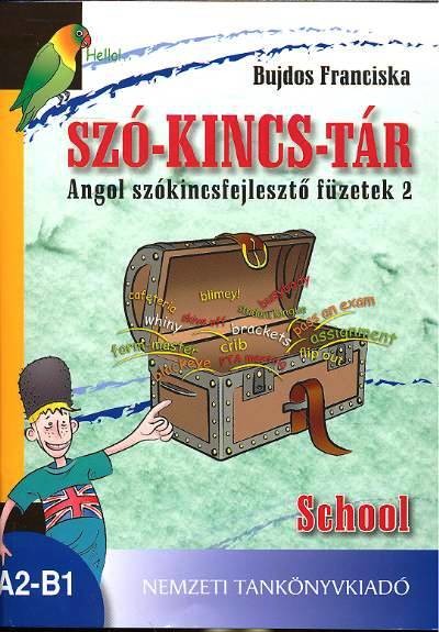 SZÓ-KINCS-TÁR /SCHOOL /ANGOL SZÓKINCSFEJLESZTŐ FÜZETEK 2. A2-B1 /