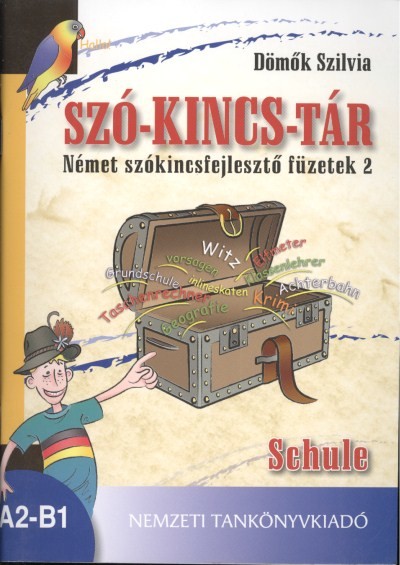 SZÓ-KINCS-TÁR /SCHULE /NÉMET SZÓKINCSFEJLESZTŐ FÜZETEK 2.