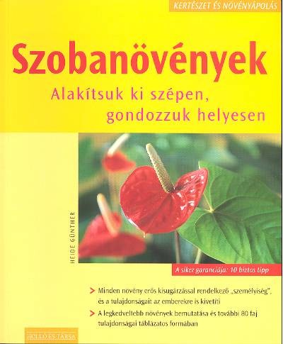 SZOBANÖVÉNYEK /ALAKÍTSUK KI SZÉPEN, GONDOZZUK HELYESEN