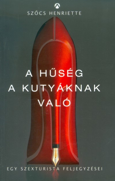 A hűség a kutyáknak való /Egy szexturista feljegyzései