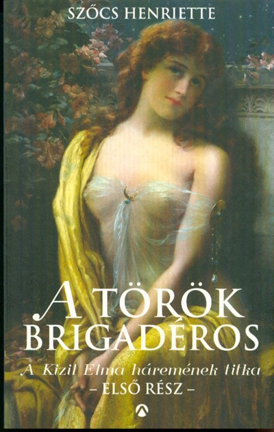 A török brigadéros /A Kizil Elma háremének titka - Első rész