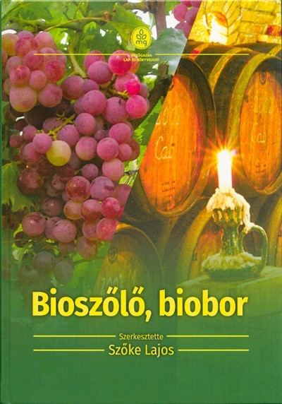  Bioszőlő, biobor - Ökológiai szőlőtermesztés és borászat 