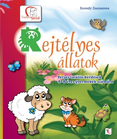 REJTÉLYES ÁLLATOK /VERSES TALÁLÓS KÉRDÉSEK 4-8 ÉVES GYEREKEK SZÁMÁRA