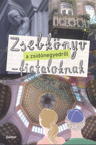 ZSEBKÖNYV A ZSIDÓNEGYEDRŐL - FIATALOKNAK